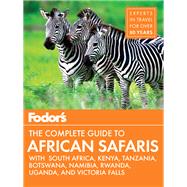Fodor's Travel The Complete Guide to African Safaris 9781640970281