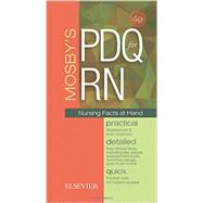 Mosby's PDQ for RN: Practical, Detailed, Quick: Nursing Facts at Hand 9780323400282