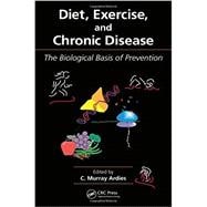 Diet, Exercise, and Chronic Disease: The Biological Basis of Prevention 9781439850282
