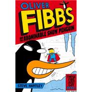 Oliver Fibbs and the Abominable Snow Penguin 9781447220282