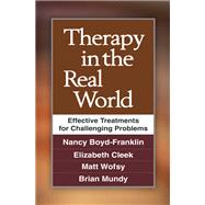 Therapy in the Real World Effective Treatments for Challenging Problems 9781462510283