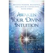 Awaken Your Divine Intuition 9781632650283