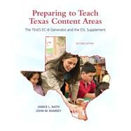 Preparing to Teach Texas Content Areas The TExES EC-6 Generalist & the ESL Supplement 9780137040285
