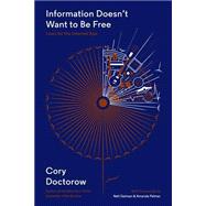 Information Doesn't Want to Be Free Laws for the Internet Age 9781940450285