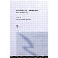 Dom Pedro the Magnanimous, Second Emperor of Brazil 9780415760287