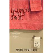 I Will Love You for the Rest of My Life 9781940430287