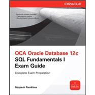 OCA Oracle Database 12c SQL Fundamentals I Exam Guide (Exam 1Z0-061) 9780071820288