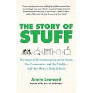 The Story of Stuff The Impact of Overconsumption on the Planet, Our Communities, and Our Health-And How We Can Make It Better 9781451610291