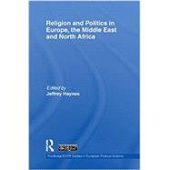 Religion and Politics in Europe, the Middle East and North Africa 9780415850292