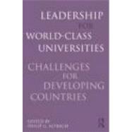 Leadership for World-Class Universities: Challenges for Developing Countries 9780415800297