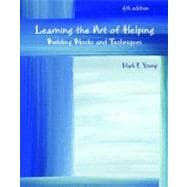Learning the Art of Helping : Building Blocks and Techniques 9780132410298