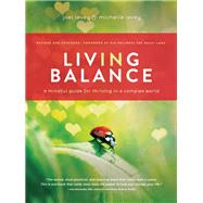 Living in Balance A Mindful Guide for Thriving in a Complex World 9781611250299