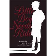 Little Boy Needs Ride: And Other Stories 9781940430300