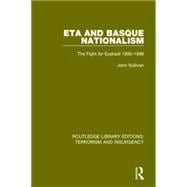 ETA and Basque Nationalism (RLE: Terrorism & Insurgency): The Fight for Euskadi 1890-1986 9781138900301