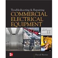 Troubleshooting and Repairing Commercial Electrical Equipment 9780071810302