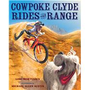 Cowpoke Clyde Rides the Range 9780544370302