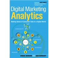 Digital Marketing Analytics Making Sense of Consumer Data in a Digital World 9780789750303