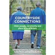 Countryside Connections: Older People, Community and Place in Rural Britain 9781447310303