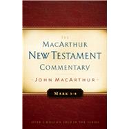 Mark 1-8 MacArthur New Testament Commentary 9780802410306
