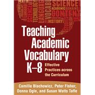 Teaching Academic Vocabulary K-8 Effective Practices across the Curriculum 9781462510306