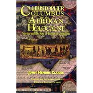 Christopher Columbus and the Afrikan Holocaust : Slavery and the Rise of European Capitalism 9781617590306
