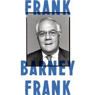 Frank A Life in Politics from the Great Society to Same-Sex Marriage 9780374280307