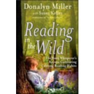 Reading in the Wild The Book Whisperer's Keys to Cultivating Lifelong Reading Habits 9780470900307