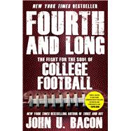 Fourth and Long The Fight for the Soul of College Football 9781476760308