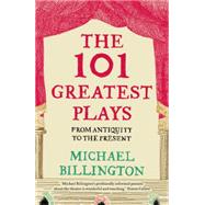 The 101 Greatest Plays From Antiquity to the Present 9781783350308