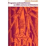 Programs and Manifestoes on 20Th-Century Architecture 9780262530309