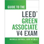Guide to the Leed Green Associate V4 Exam 9781118870310
