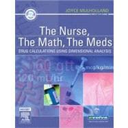 The Nurse, The Math, The Meds; Drug Calculations Using Dimensional Analysis 9780323030311
