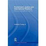 Punishment, Justice and International Relations: Ethics and Order after the Cold War 9780415570312