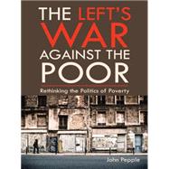 The Left's War Against the Poor 9781496960313