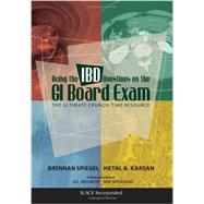 Acing the IBD Questions on the GI Board Exam The Ultimate Crunch-Time Resource 9781617110313