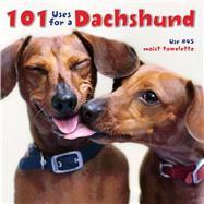 101 Uses for a Dachshund 9781623430313