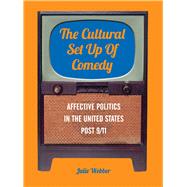 The Cultural Set Up of Comedy: Affective Politics in United States Post 9/11 9781783200313
