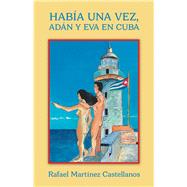 Había Una Vez, Adán Y Eva En Cuba 9781506530314