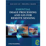 Essential Image Processing and Gis for Remote Sensing 9780470510315