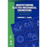 Understanding Electro-Mechanical Engineering An Introduction to Mechatronics