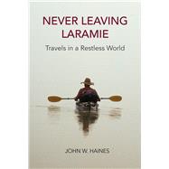 Never Leaving Laramie 9780870710315