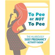 To Pee or Not to Pee 9781646040315