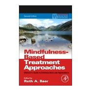 Mindfulness-based Treatment Approaches: Clinician's Guide to Evidence Base and Applications 9780124160316