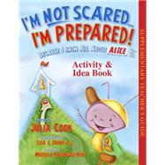 I'm Not Scared... I'm Prepared!: Activity & Idea Book 9781937870317