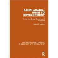 Saudi Arabia: Rush to Development: Profile of an Energy Economy and Investment 9781138820319