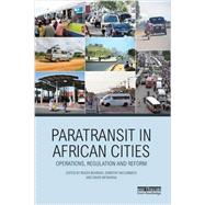 Paratransit in African Cities: Operations, Regulation and Reform 9780415870320