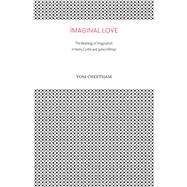 Imaginal Love The Meanings of Imagination in Henry Corbin and James Hillman 9780882140322