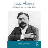Isaac Alb+¬niz: A Research and Information Guide 9780415840323