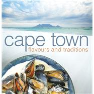 Cape Town: Flavours and Traditions 9781431410323