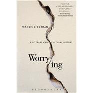 Worrying A Literary and Cultural History 9781501320323